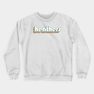 Heathers - Retro Rainbow Typography Faded Style Crewneck Sweatshirt